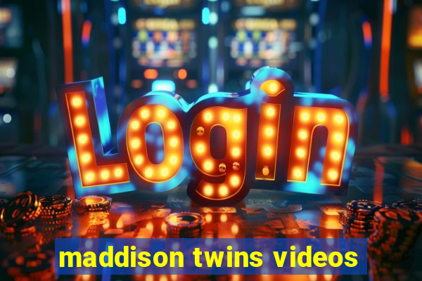 maddison twins videos